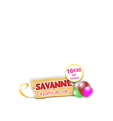 Savanna anniversaire 10h à 18h